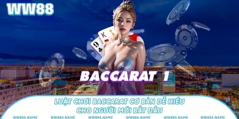 Luật chơi Baccarat cơ bản dễ hiểu cho người mới bắt đầu Luật chơi Baccarat cơ bản dễ hiểu cho người mới bắt đầu