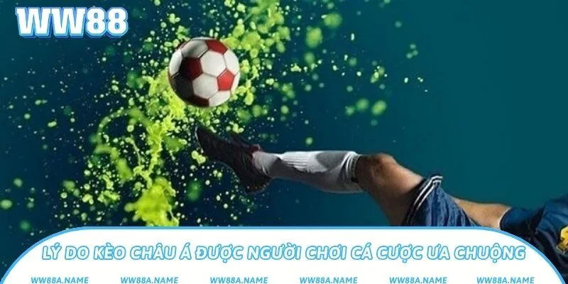 Lý do kèo châu Á được người chơi cá cược ưa chuộng